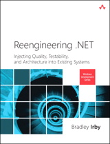 Reengineering .NET: Injecting Quality, Testability, and Architecture into Existing Systems