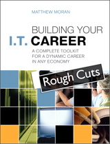 Building Your I.T. Career: A Complete Toolkit for a Dynamic Career in Any Economy, Rough Cuts, 2nd Edition