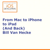 Voices That Matter: iOS Developers Conference Session: From Mac to iPhone to iPad (And Back)