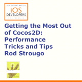 Voices That Matter: iOS Developers Conference Session: Getting the Most Out of Cocos2D: Performance Tips and Tricks