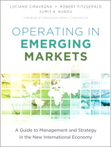 Operating in Emerging Markets: A Guide to Management and Strategy in the New International Economy