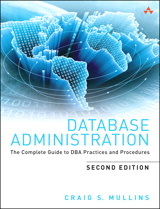 Database Administration: The Complete Guide to DBA Practices and Procedures, 2nd Edition