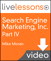 Search Engine Marketing, Inc. I, II, III and IV LiveLessons (Video Training), Part IV: Beyond Search Marketing (Complete Download)