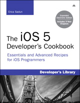 The iOS 5 Developer's Cookbook: Expanded Electronic Edition: Essentials and Advanced Recipes for iOS Programmers