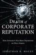 Death of Corporate Reputation, The: How Integrity Has Been Destroyed on Wall Street