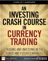 Investing Crash Course in Currency Trading, An: Trading and Investing in the Forex and Futures Markets (Streaming Video)
