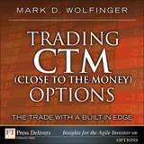 Trading CTM (Close to the Money) Options: The Trade with a Built-in Edge