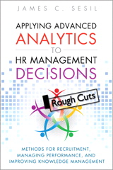 Applying Advanced Analytics to HR Management Decisions: Methods for Selection, Developing Incentives, and Improving Collaboration, Rough Cuts