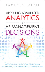 Applying Advanced Analytics to HR Management Decisions: Methods for Selection, Developing Incentives, and Improving Collaboration