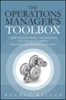 Operations Manager's Toolbox, The: Using the Best Project Management Techniques to Improve Processes and Maximize Efficiency