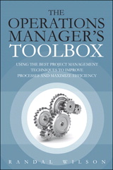 Operations Manager's Toolbox, The: Using the Best Project Management Techniques to Improve Processes and Maximize Efficiency