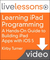 Lesson 1: Introduction to Learning iPad Programming LiveLessons, Downloadable Version