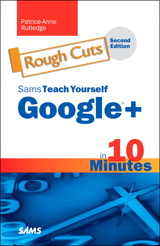 Sams Teach Yourself Google+ in 10 Minutes, Rough Cuts