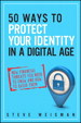 50 Ways to Protect Your Identity in a Digital Age: New Financial Threats You Need to Know and How to Avoid Them, 2nd Edition