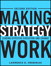 Making Strategy Work: Leading Effective Execution and Change, 2nd Edition