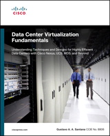 Data Center Virtualization Fundamentals: Understanding Techniques and Designs for Highly Efficient Data Centers with Cisco Nexus, UCS, MDS, and Beyond