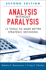 Analysis Without Paralysis: 12 Tools to Make Better Strategic Decisions, 2nd Edition