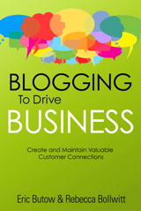 Blogging to Drive Business: Create and Maintain Valuable Customer Connections, 2nd Edition