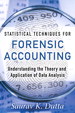 Statistical Techniques for Forensic Accounting: Understanding the Theory and Application of Data Analysis