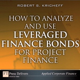 How to Analyze and Use Leveraged Finance Bonds for Project Finance