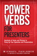 Power Verbs for Presenters: Hundreds of Verbs and Phrases to Pump Up Your Speeches and Presentations