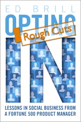 Opting In: Lessons in Social Business from a Fortune 500 Product Manager, Rough Cuts