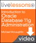 Introduction to Oracle Database 11g Administration LiveLessons (Video Training), Download Version