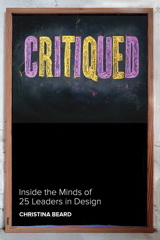 Critiqued: Inside the Minds of 23 Leaders in Design