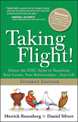 Taking Flight!: Master the DISC Styles to Transform Your Career, Your Relationships...Your Life, Student Edition