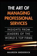 Art of Managing Professional Services, The: Insights from Leaders of the World's Top Firms (paperback)
