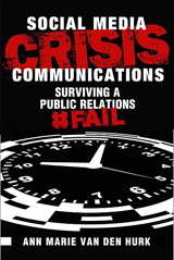 Social Media Crisis Communications: Preparing for, Preventing, and Surviving a Public Relations #FAIL