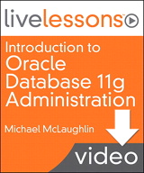 Introduction to Oracle Database 11g Administration LiveLessons (Video Training), Download Version