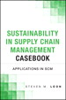 Sustainability in Supply Chain Management Casebook: Applications in SCM