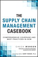 Supply Chain Management Casebook, The: Comprehensive Coverage and Best Practices in SCM