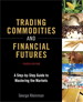 Trading Commodities and Financial Futures: A Step-by-Step Guide to Mastering the Markets, 4th Edition