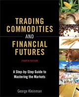 Trading Commodities and Financial Futures: A Step-by-Step Guide to Mastering the Markets, 4th Edition