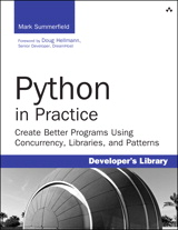 Python in Practice: Create Better Programs Using Concurrency, Libraries, and Patterns