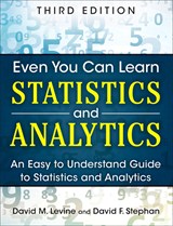 Even You Can Learn Statistics and Analytics: An Easy to Understand Guide to Statistics and Analytics, 3rd Edition