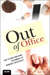 Out of Office: How to Work from Home, Telecommute, or Workshift Successfully