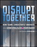 Disrupt Together: How Teams Consistently Innovate