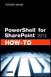 PowerShell for SharePoint 2013 How-To