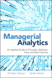 Managerial Analytics: An Applied Guide to Principles, Methods, Tools, and Best Practices