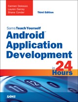 Android Application Development in 24 Hours, Sams Teach Yourself, 3rd Edition