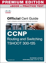 CCNP Routing and Switching TSHOOT 300-135 Official Cert Guide Premium Edition eBook and Practice Test