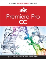 Premiere Pro CC: Visual QuickStart Guide
