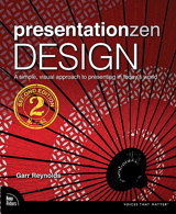 Presentation Zen Design: Simple Design Principles and Techniques to Enhance Your Presentations, 2nd Edition