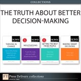 The Truth About Better Decision-Making (Collection), 2nd Edition