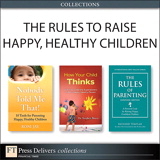 The Rules to Raise Happy, Healthy Children (Collection), 2nd Edition