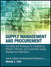 Definitive Guide to Supply Management and Procurement, The: Principles and Strategies for Establishing Efficient, Effective, and Sustainable Supply Management Operations