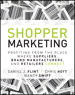 Shopper Marketing: Profiting from the Place Where Suppliers, Brand Manufacturers, and Retailers Connect